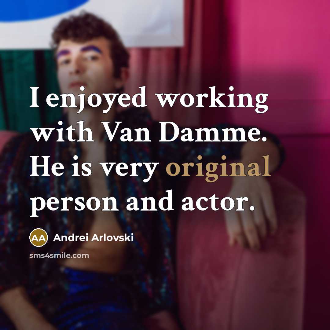 “I enjoyed working with Van Damme. He is very original person and actor.” quote by Andrei Arlovski