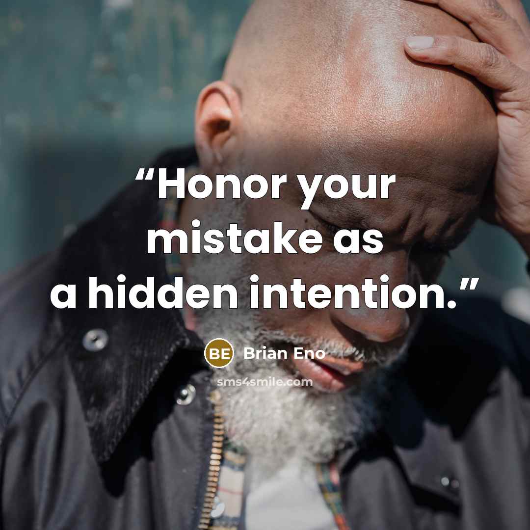 “Honor your mistake as a hidden intention.” quote by Brian Eno