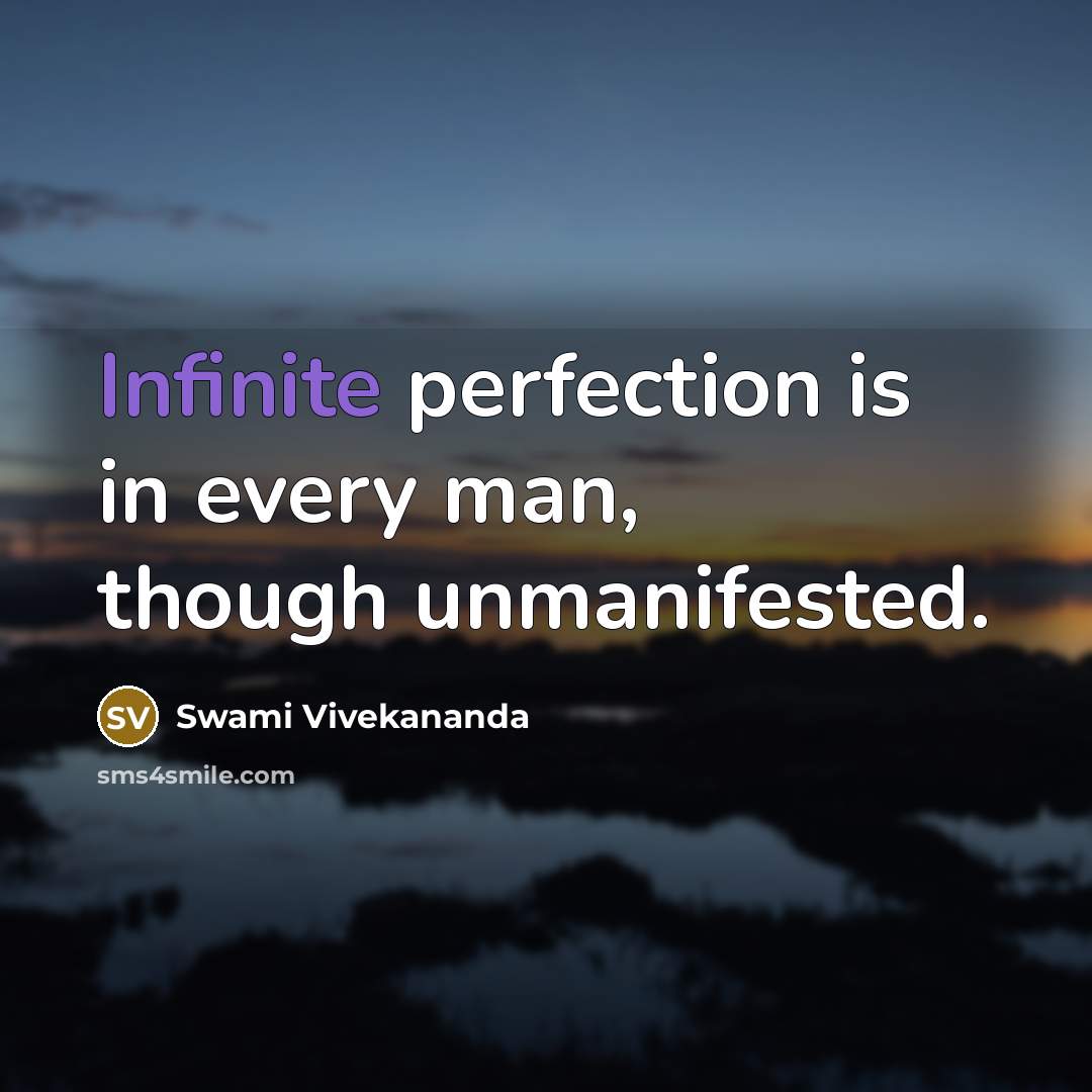 “Infinite perfection is in every man, though unmanifested.” quote by Swami Vivekananda