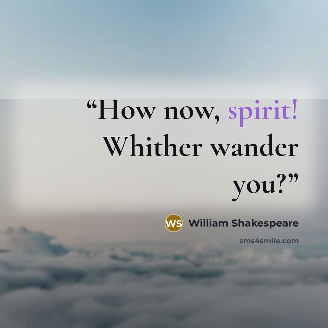 “How now, spirit! Whither wander you?” quote by William Shakespeare