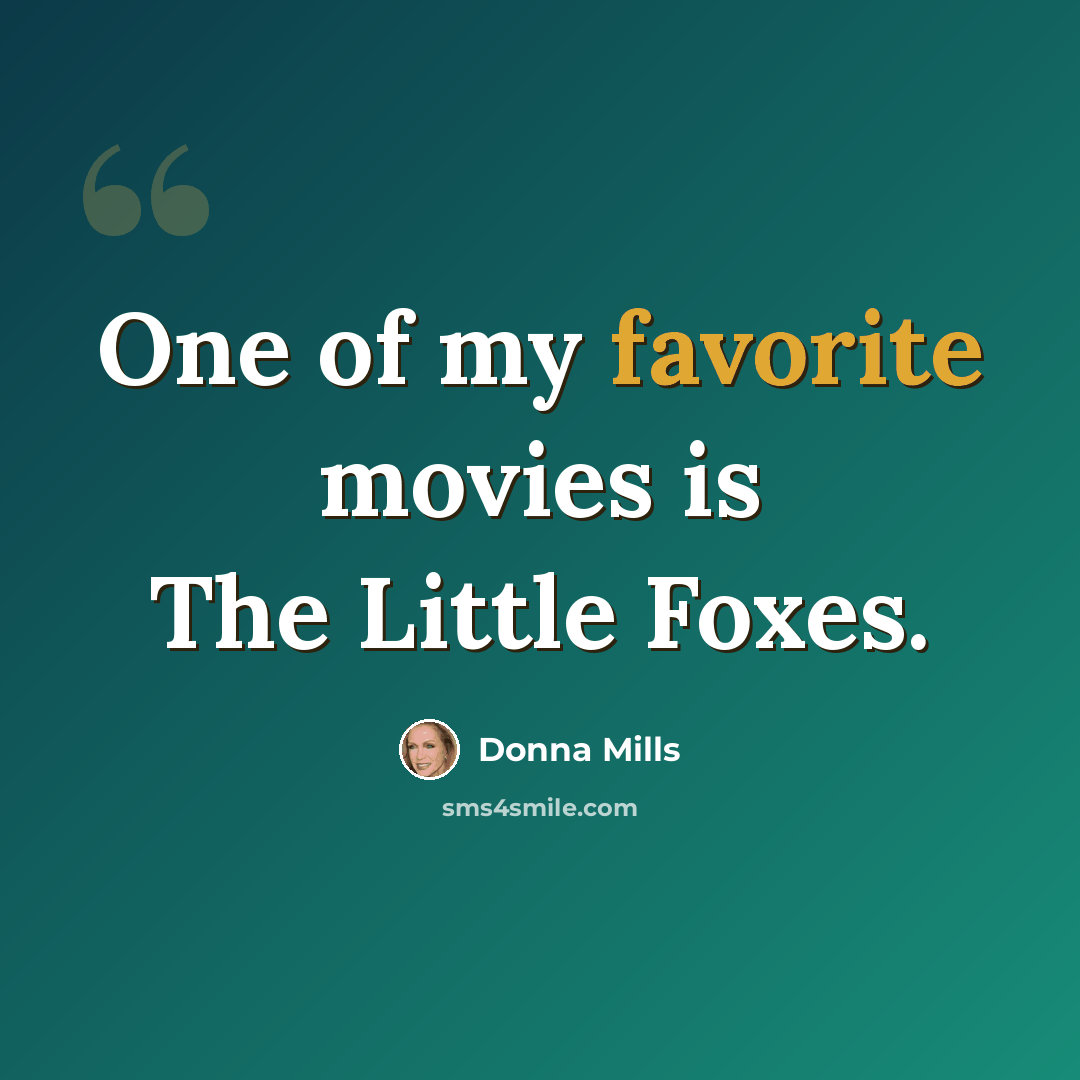 “One of my favorite movies is The Little Foxes.” quote by Donna Mills