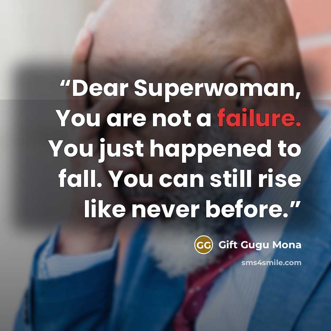 “Dear Superwoman, You are not a failure. You just happened to fall. You can still rise like never before.” quote by Gift Gugu Mona