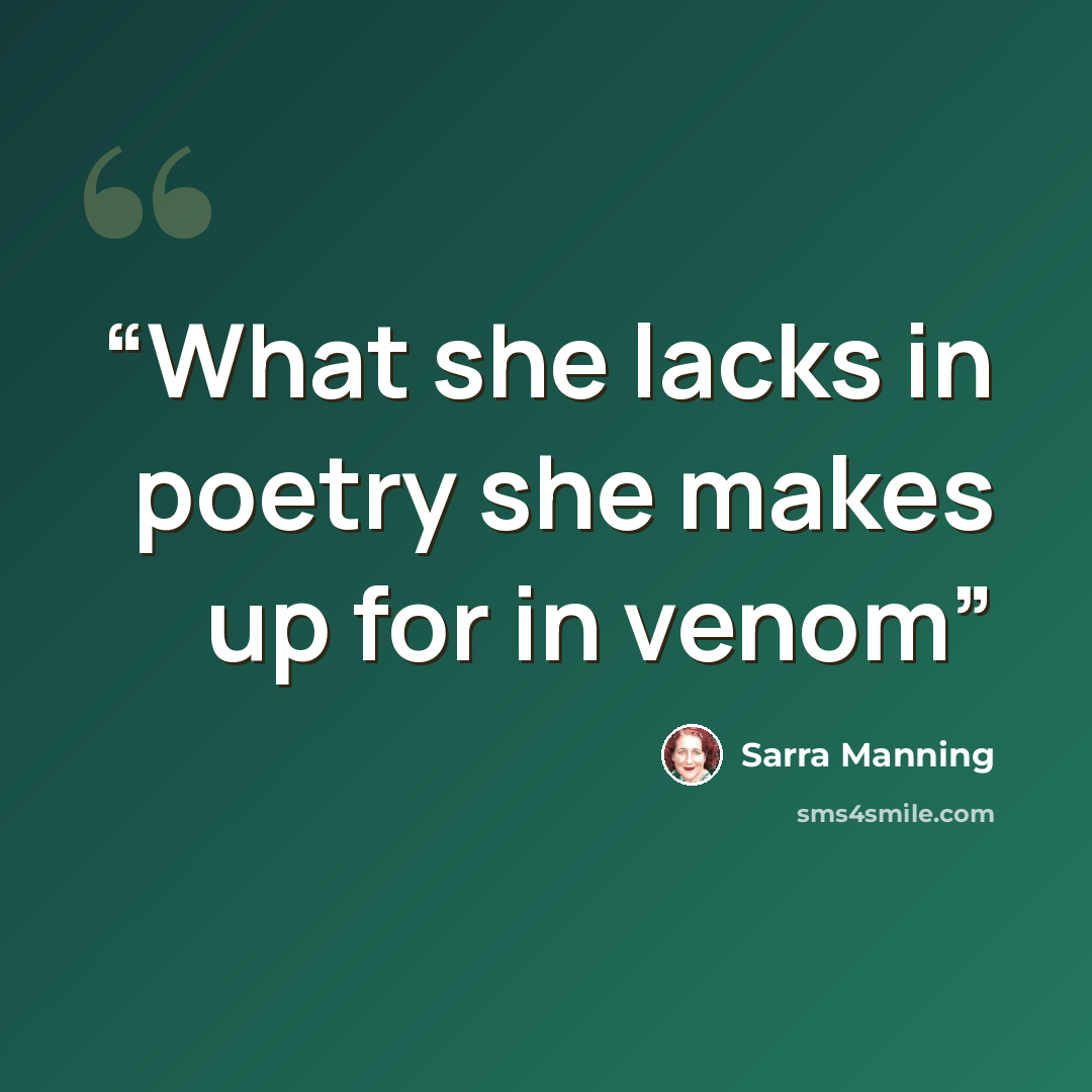 “What she lacks in poetry she makes up for in venom” quote by Sarra Manning