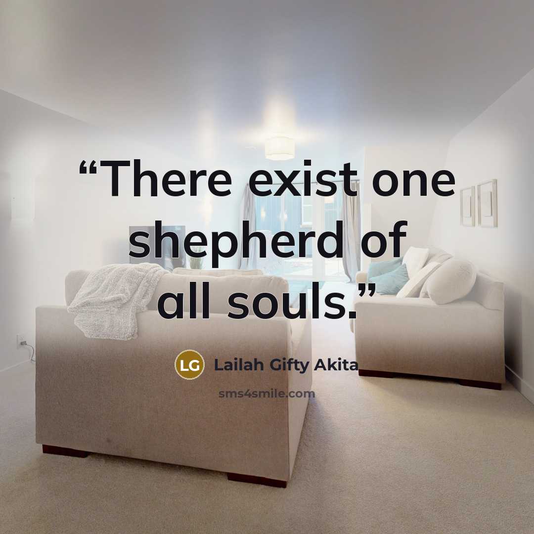 “There exist one shepherd of all souls.” quote by Lailah Gifty Akita