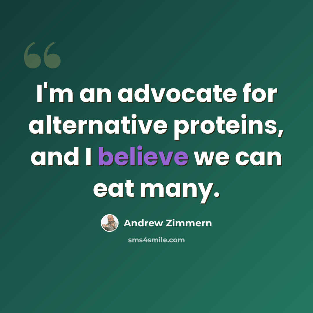 “I'm an advocate for alternative proteins, and I believe we can eat many.” quote by Andrew Zimmern