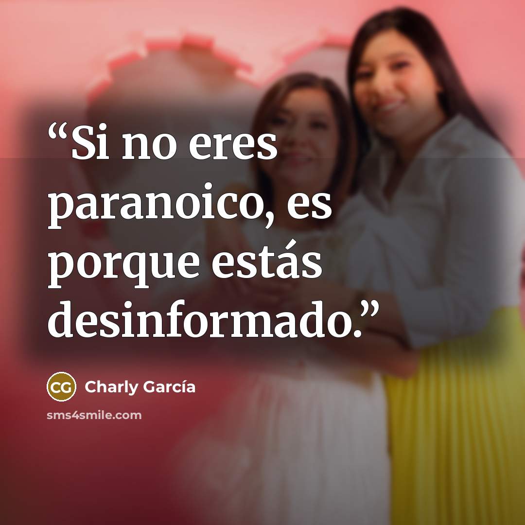“Si no eres paranoico, es porque estás desinformado.” quote by Charly García