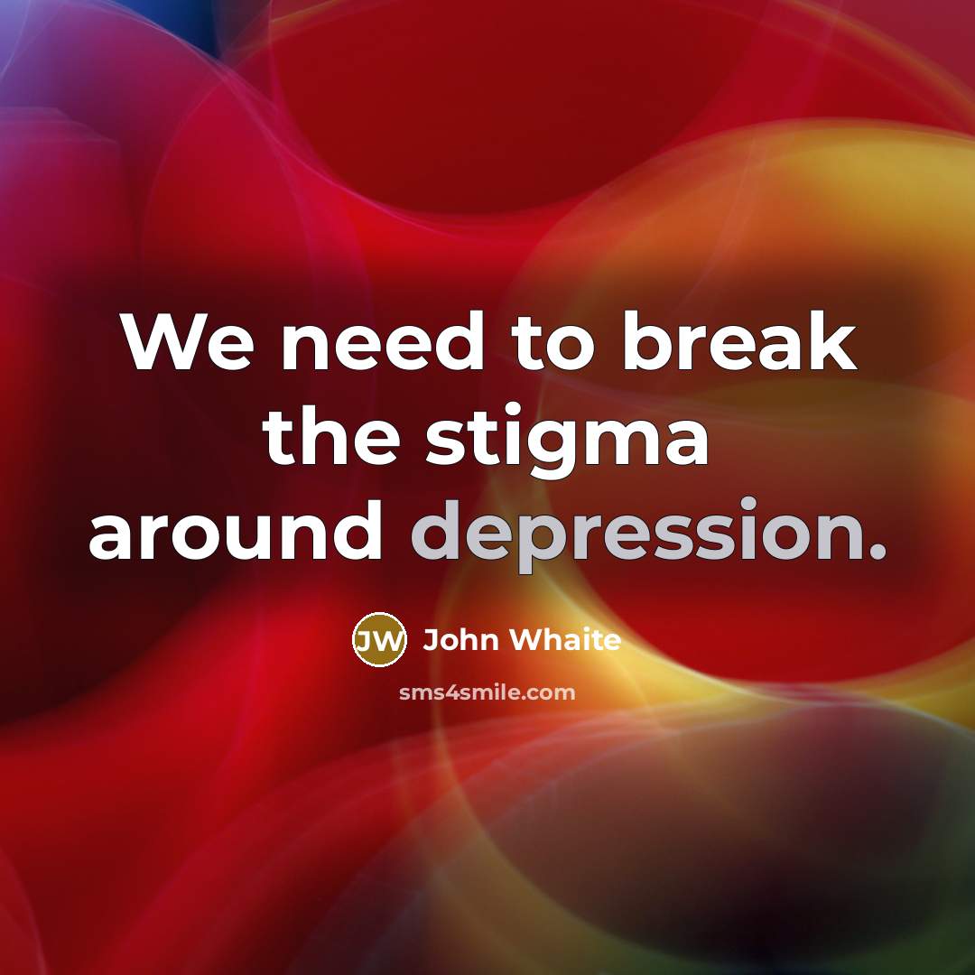 “We need to break the stigma around depression.” quote by John Whaite
