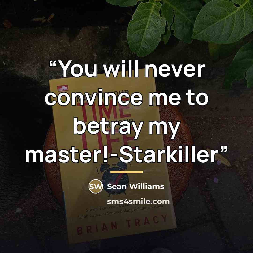“You will never convince me to betray my master!-Starkiller” quote by Sean Williams