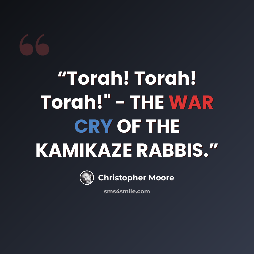 “Torah! Torah! Torah!" - THE WAR CRY OF THE KAMIKAZE RABBIS.” quote by Christopher Moore