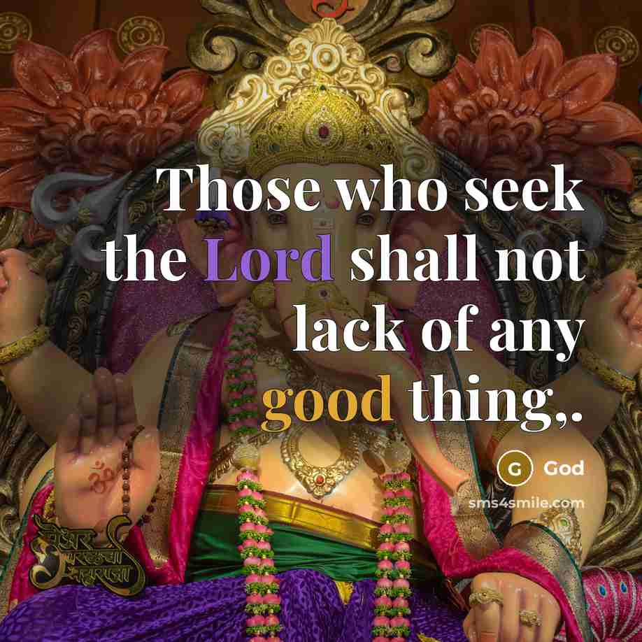 “Those who seek the Lord shall not lack of any good thing,.” quote by God