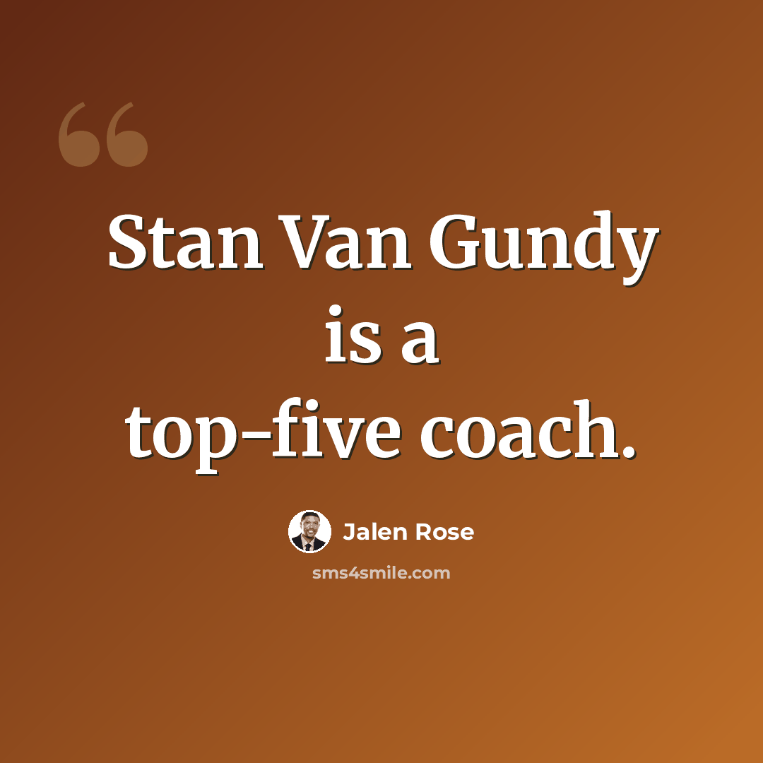“Stan Van Gundy is a top-five coach.” quote by Jalen Rose