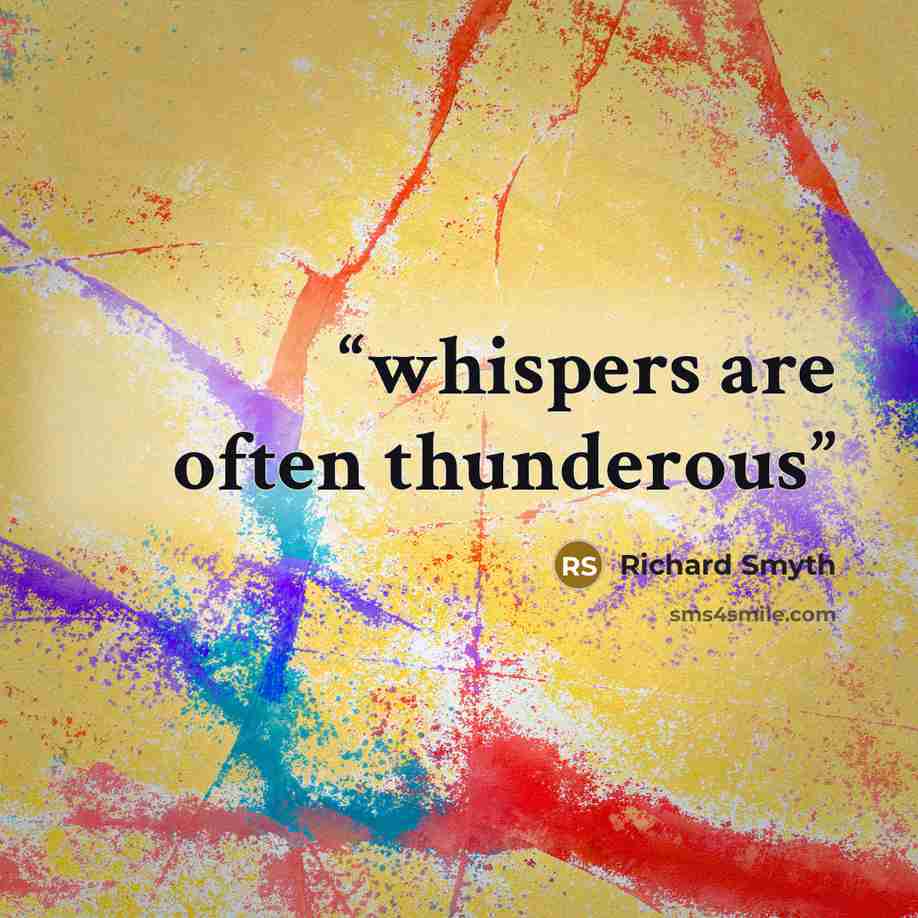 “whispers are often thunderous” quote by Richard Smyth