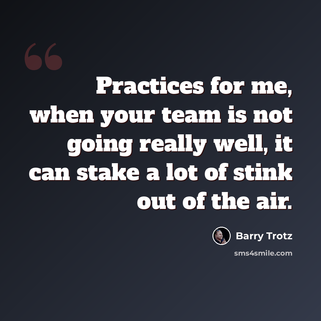 “Practices for me, when your team is not going really well, it can stake a lot of stink out of the air.” quote by Barry Trotz
