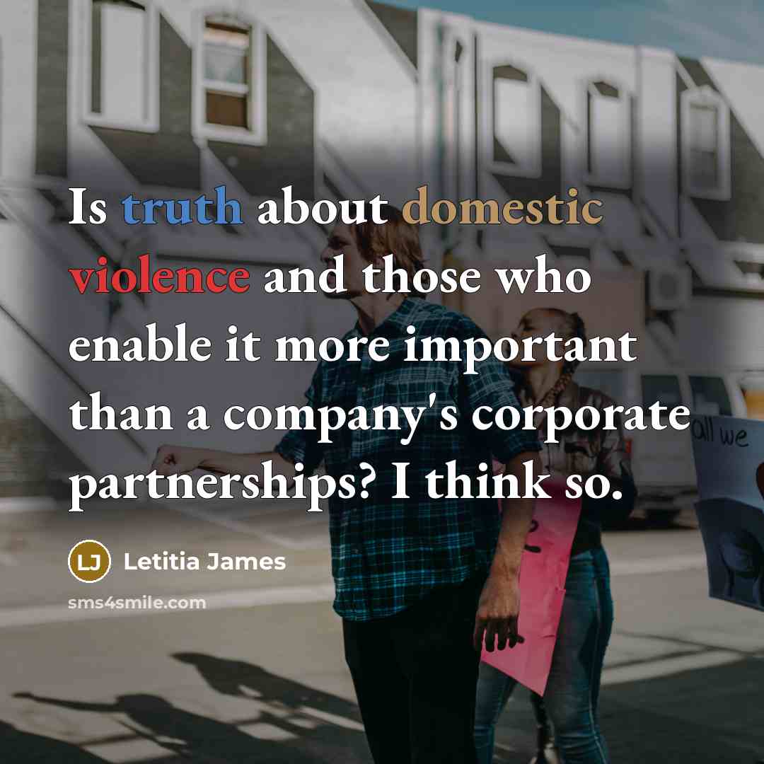 “Is truth about domestic violence and those who enable it more important than a company's corporate partnerships? I think so.” quote by Letitia James