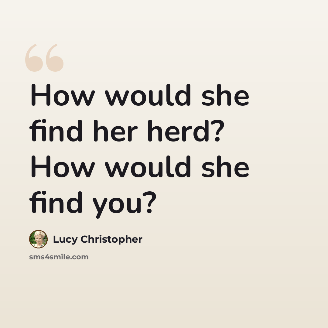 “How would she find her herd? How would she find you?” quote by Lucy Christopher