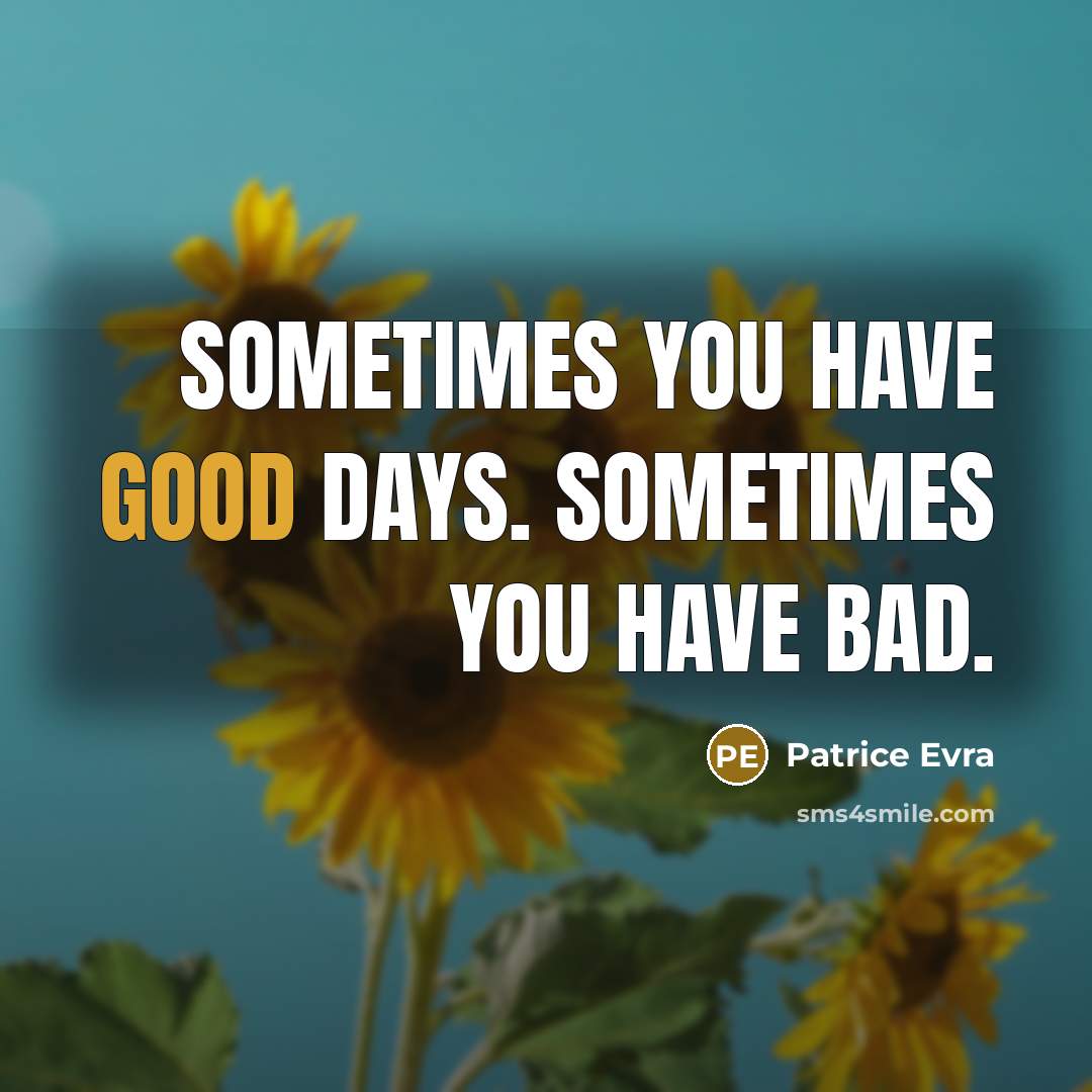 “Sometimes you have good days. Sometimes you have bad.” quote by Patrice Evra