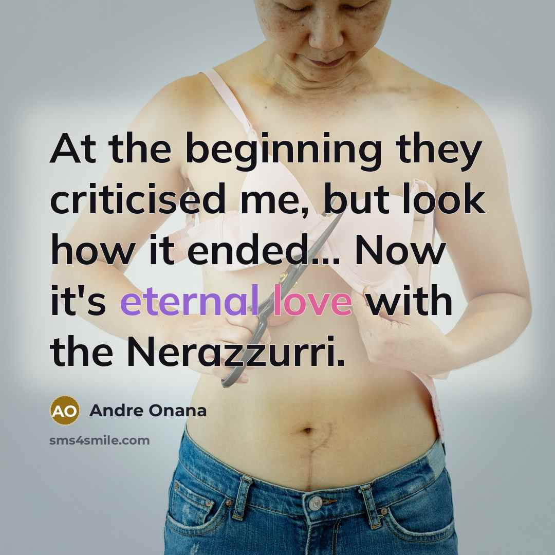 “At the beginning they criticised me, but look how it ended... Now it's eternal love with the Nerazzurri.” quote by Andre Onana
