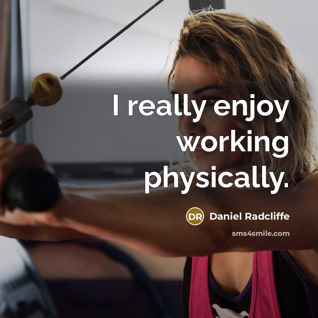 “I really enjoy working physically.” quote by Daniel Radcliffe