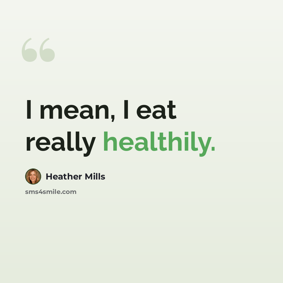 “I mean, I eat really healthily.” quote by Heather Mills