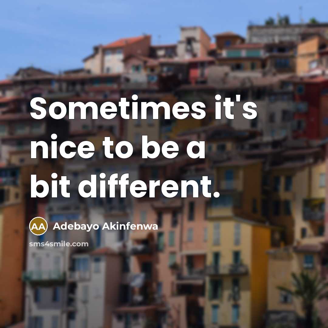 “Sometimes it's nice to be a bit different.” quote by Adebayo Akinfenwa