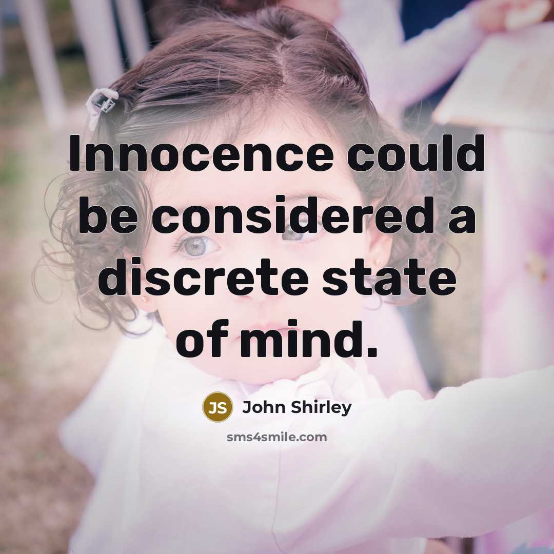 “Innocence could be considered a discrete state of mind.” quote by John Shirley