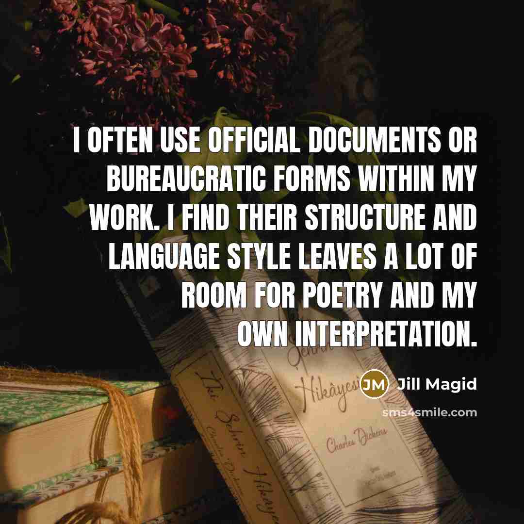 “I often use official documents or bureaucratic forms within my work. I find their structure and language style leaves a lot of room for poetry and my own interpretation.” quote by Jill Magid