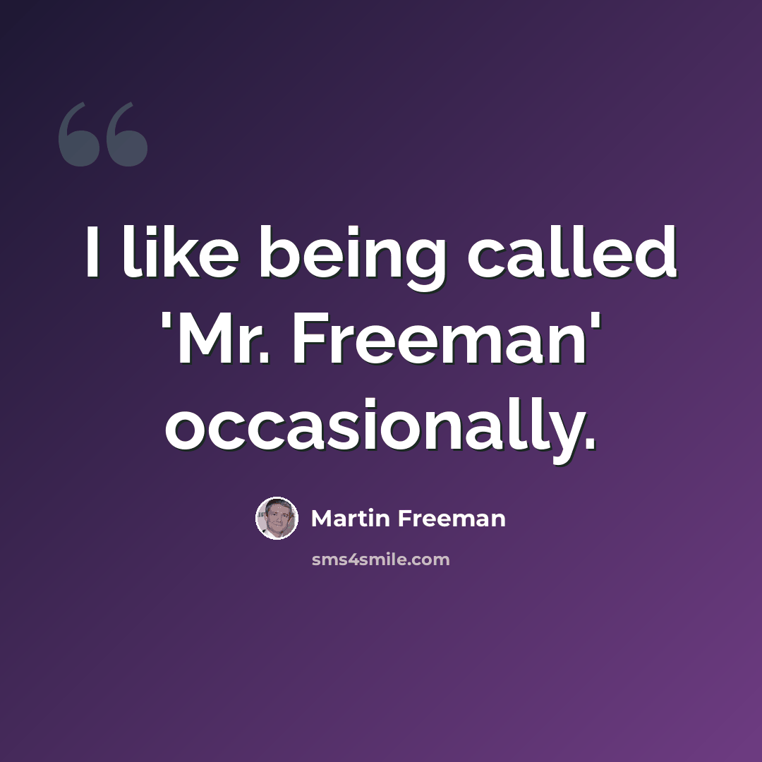 “I like being called 'Mr. Freeman' occasionally.” quote by Martin Freeman