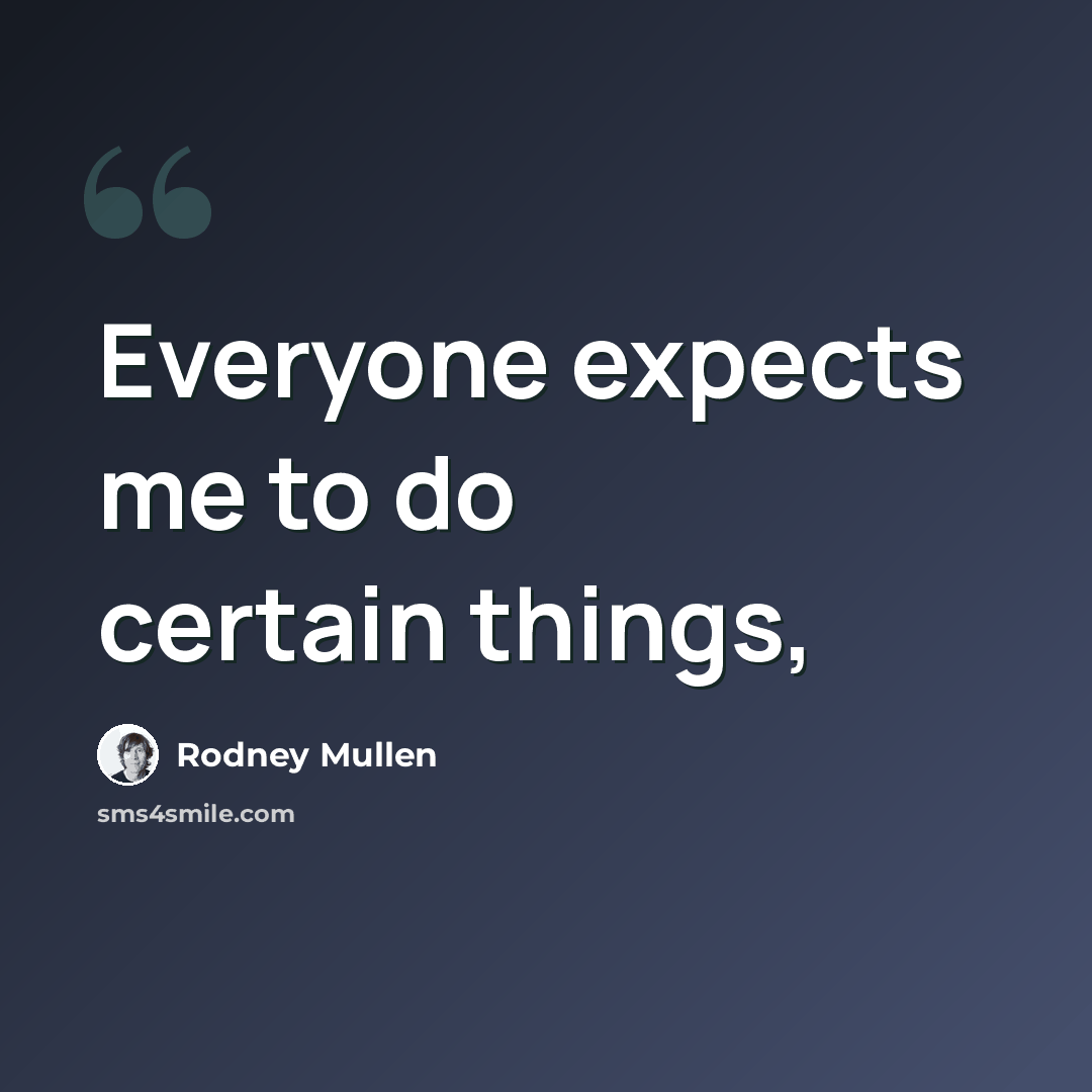“Everyone expects me to do certain things,” quote by Rodney Mullen