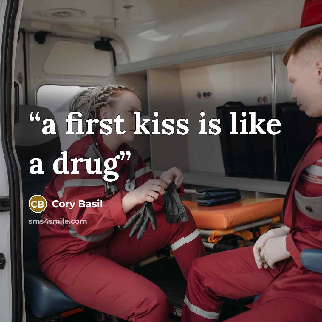 “a first kiss is like a drug” quote by Cory Basil