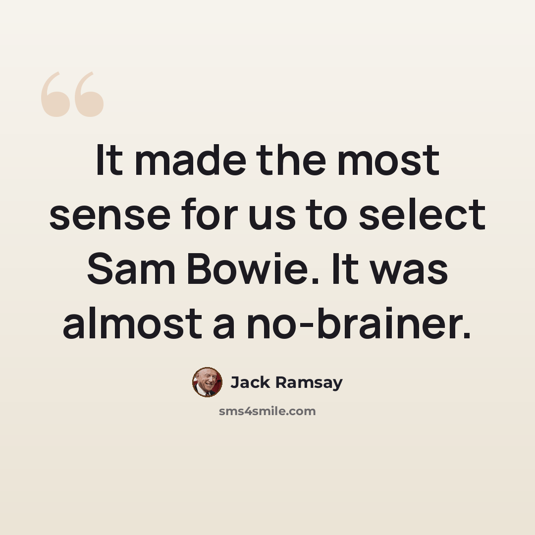 “It made the most sense for us to select Sam Bowie. It was almost a no-brainer.” quote by Jack Ramsay