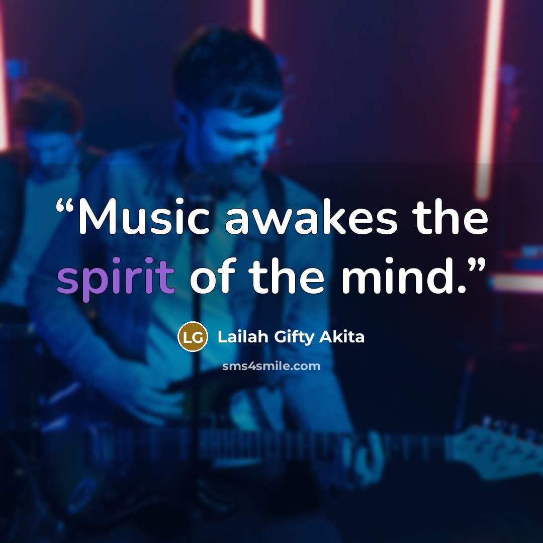“Music awakes the spirit of the mind.” quote by Lailah Gifty Akita