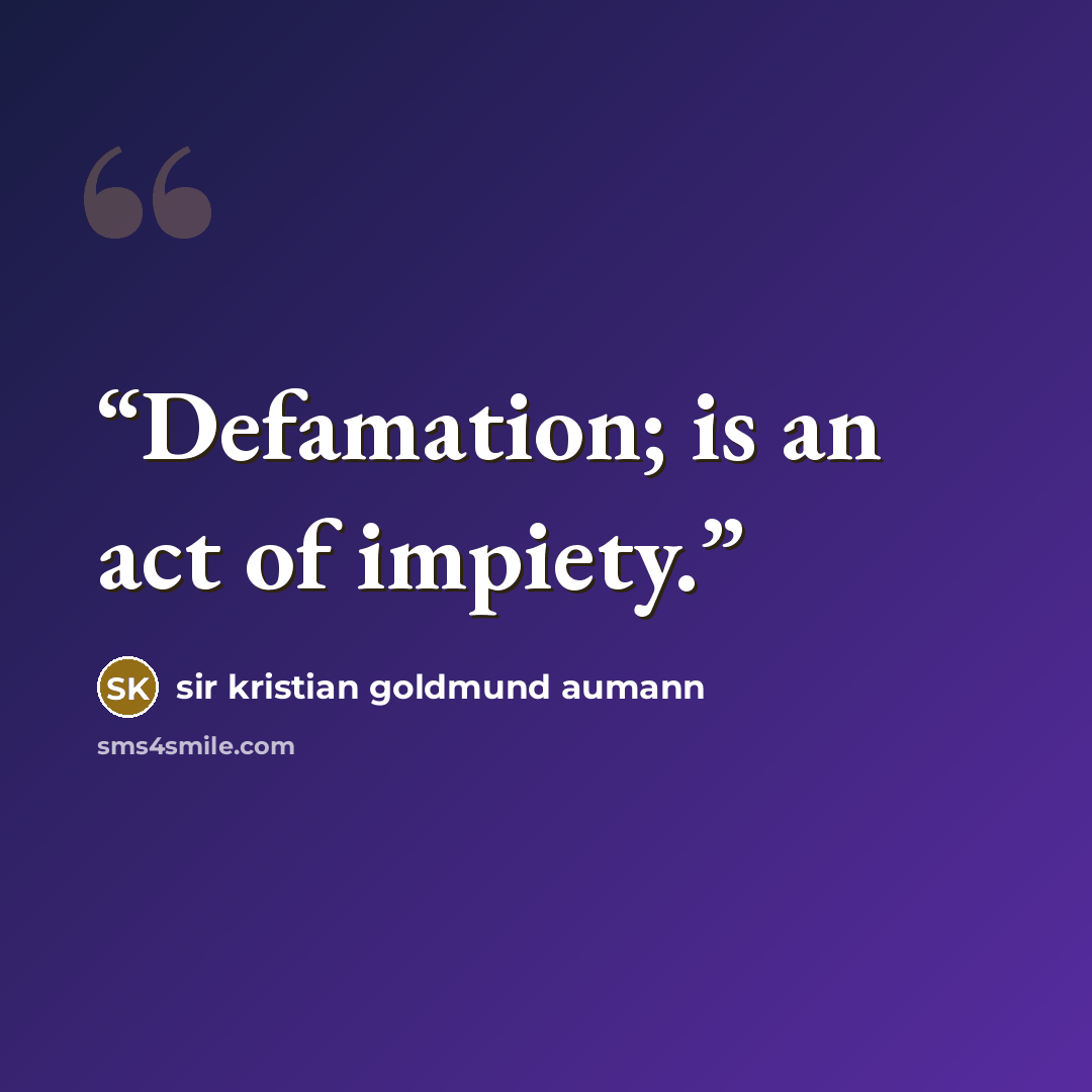 “Defamation; is an act of impiety.” quote by sir kristian goldmund aumann