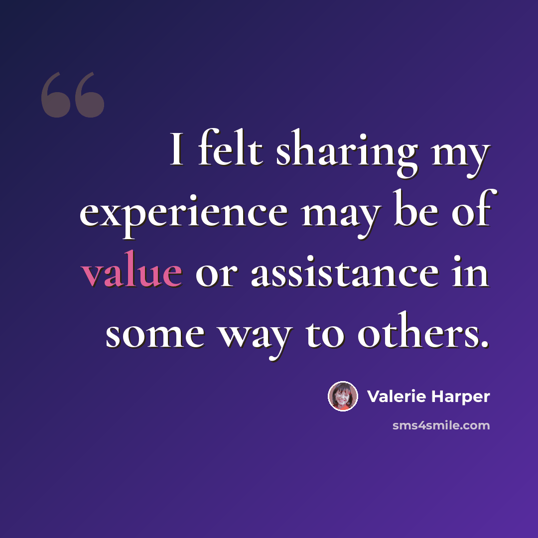 “I felt sharing my experience may be of value or assistance in some way to others.” quote by Valerie Harper