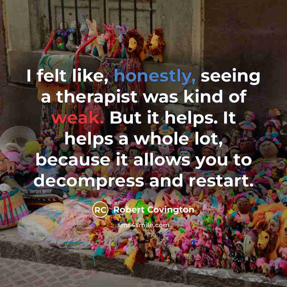 “I felt like, honestly, seeing a therapist was kind of weak. But it helps. It helps a whole lot, because it allows you to decompress and restart.” quote by Robert Covington