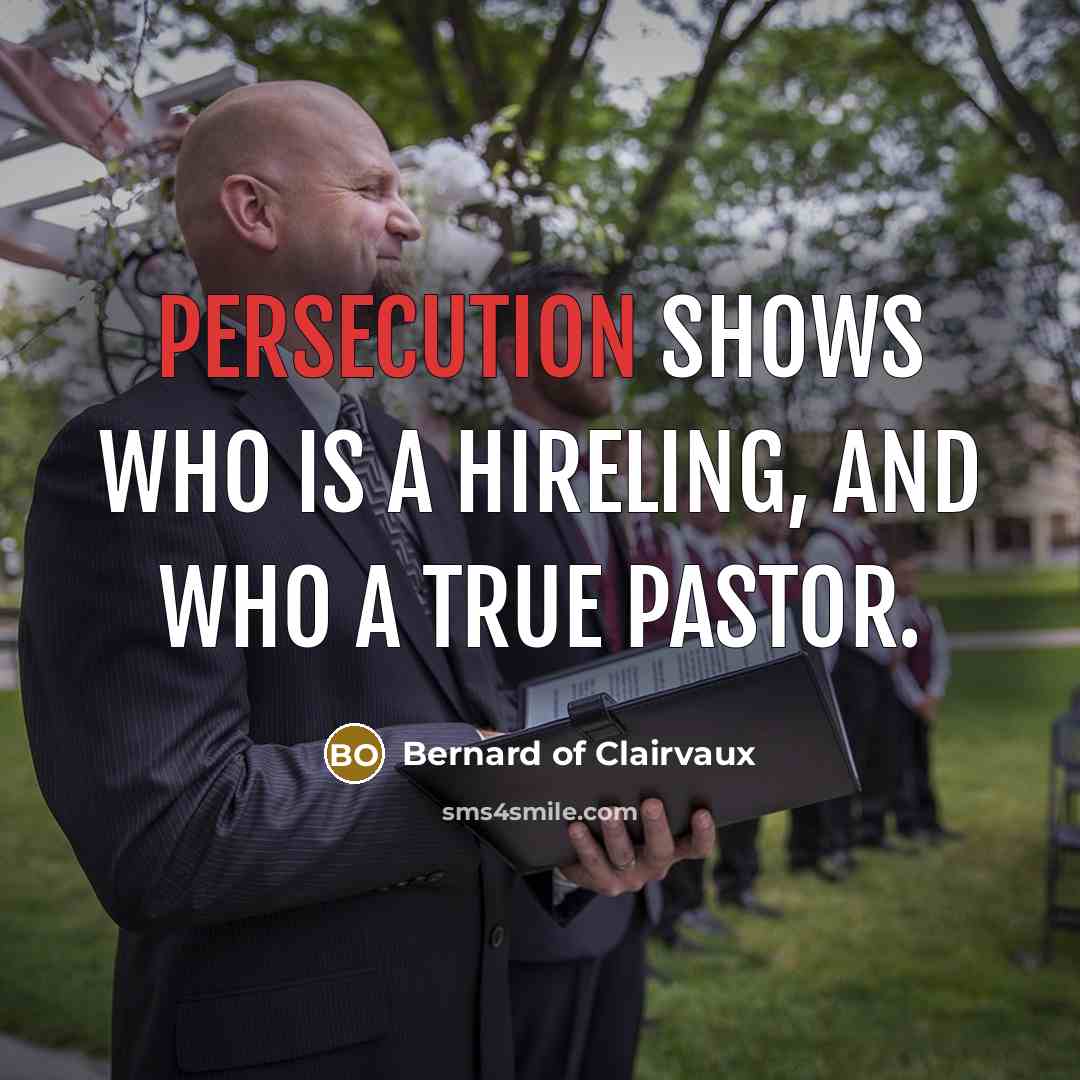 “Persecution shows who is a hireling, and who a true pastor.” quote by Bernard of Clairvaux