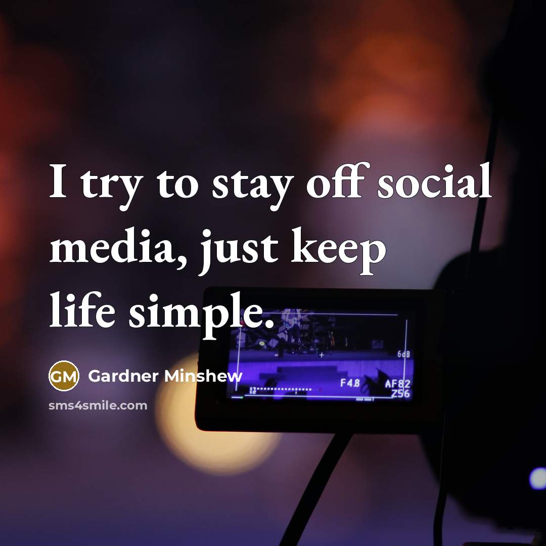 “I try to stay off social media, just keep life simple.” quote by Gardner Minshew