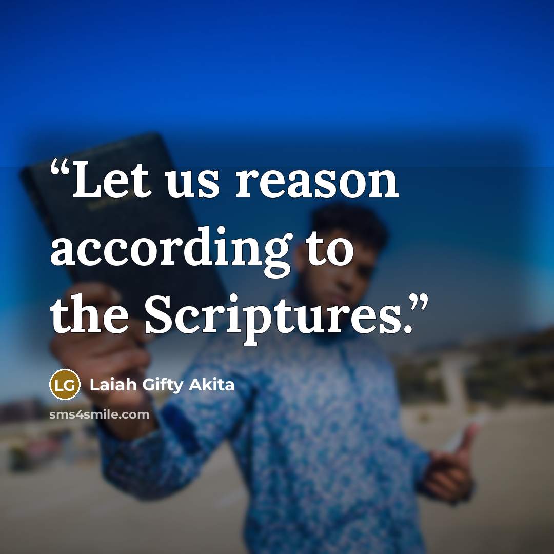 “Let us reason according to the Scriptures.” quote by Laiah Gifty Akita