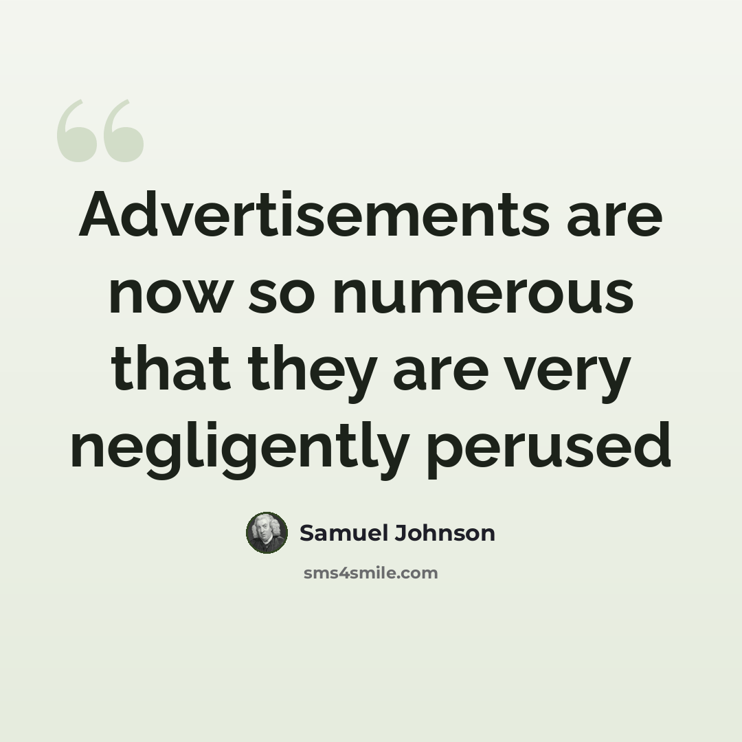 “Advertisements are now so numerous that they are very negligently perused” quote by Samuel Johnson