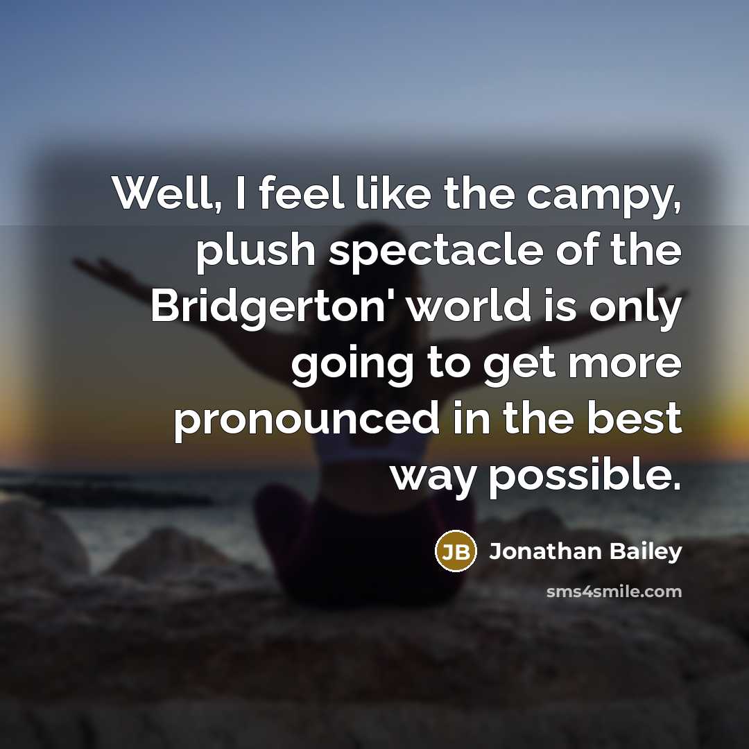 “Well, I feel like the campy, plush spectacle of the Bridgerton' world is only going to get more pronounced in the best way possible.” quote by Jonathan Bailey