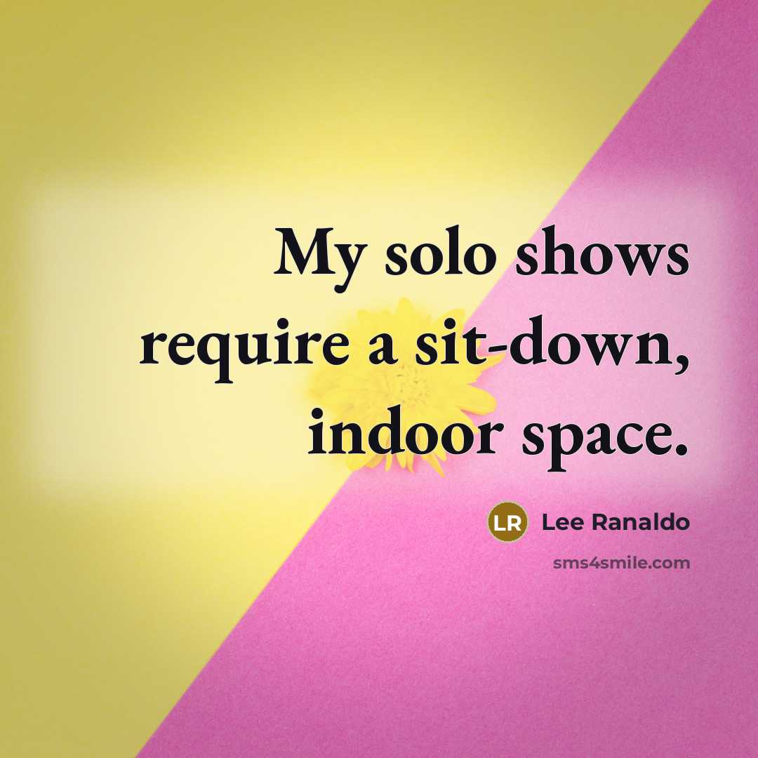 “My solo shows require a sit-down, indoor space.” quote by Lee Ranaldo