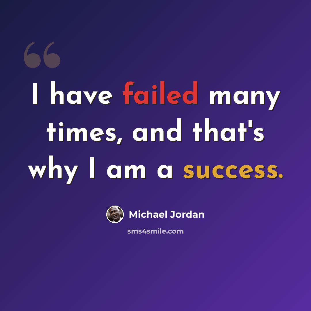 “I have failed many times, and that's why I am a success.” quote by Michael Jordan