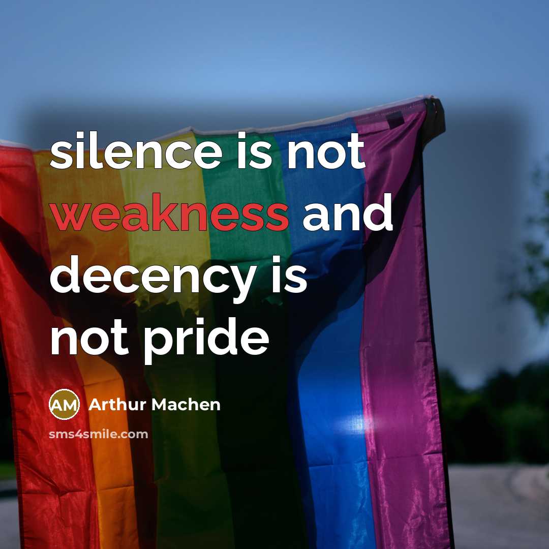 “silence is not weakness and decency is not pride” quote by Arthur Machen