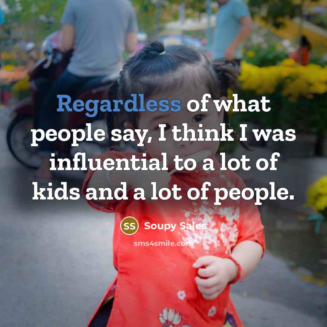 “Regardless of what people say, I think I was influential to a lot of kids and a lot of people.” quote by Soupy Sales