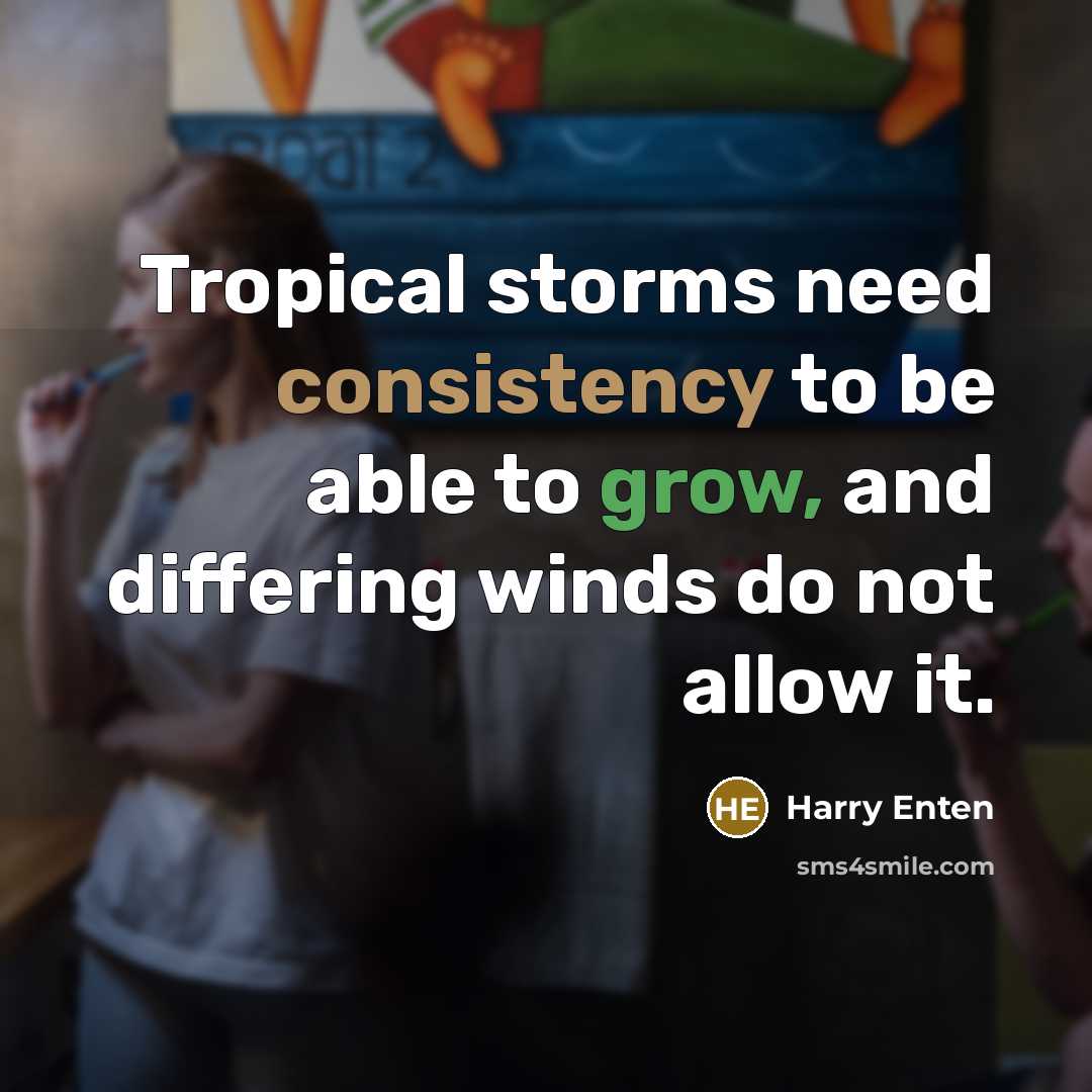 “Tropical storms need consistency to be able to grow, and differing winds do not allow it.” quote by Harry Enten