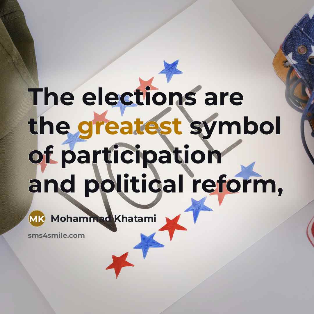 “The elections are the greatest symbol of participation and political reform,” quote by Mohammad Khatami