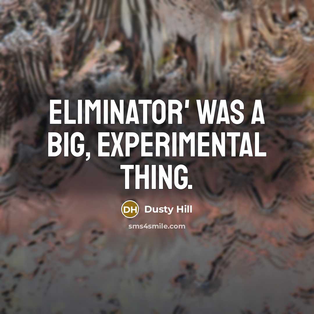 “Eliminator' was a big, experimental thing.” quote by Dusty Hill