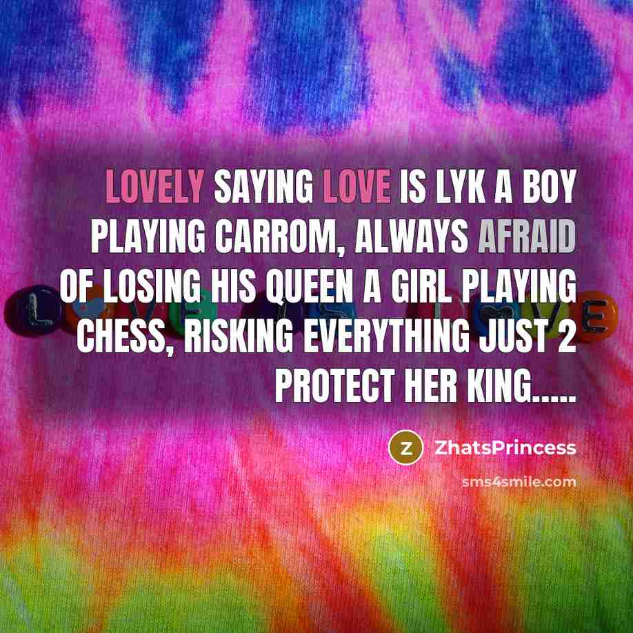 “Lovely Saying Love is lyk a Boy Playing Carrom, Always Afraid of losing His QUEEN A Girl Playing Chess, Risking everything Just 2 Protect her King…..” quote by ZhatsPrincess