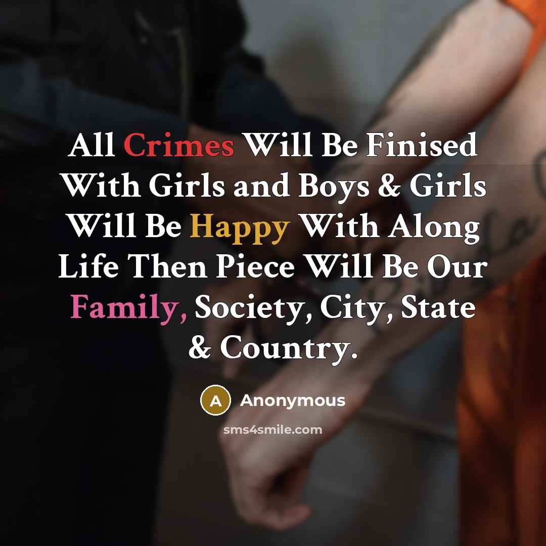 “All Crimes Will Be Finised With Girls and Boys & Girls Will Be Happy With Along Life Then Piece Will Be Our Family, Society, City, State & Country.” quote by Anonymous