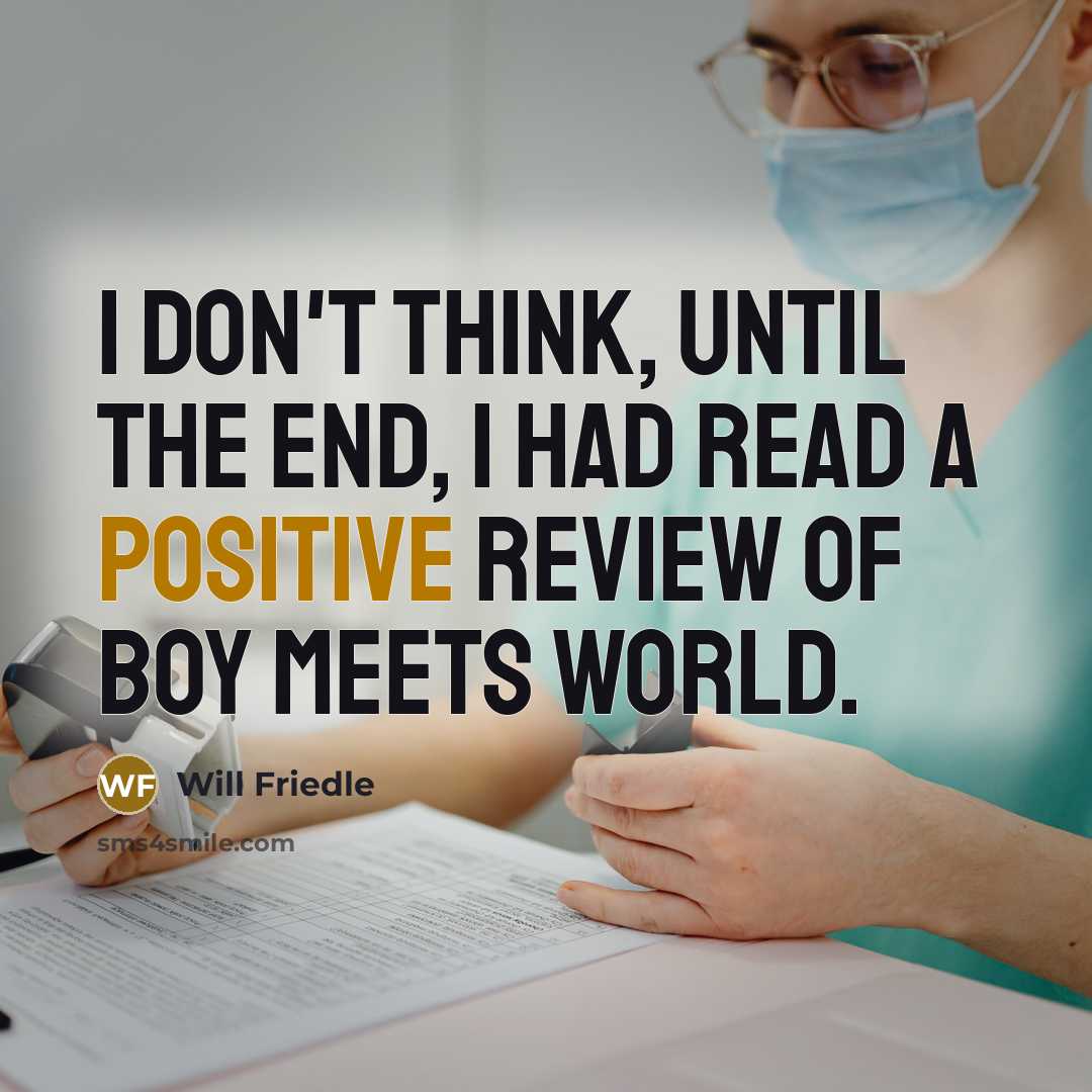 “I don't think, until the end, I had read a positive review of Boy Meets World.” quote by Will Friedle