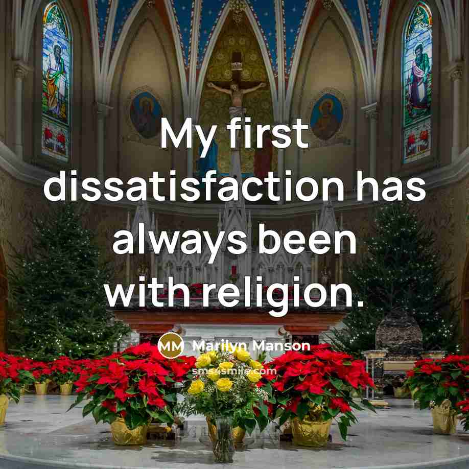 “My first dissatisfaction has always been with religion.” quote by Marilyn Manson